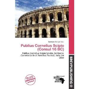   Scipio (Consul 16 BC) (9786200633743) Germain Adriaan Books