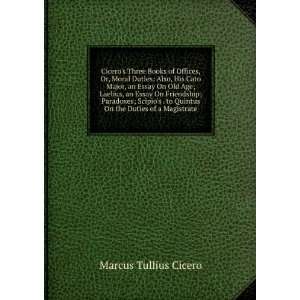  Ciceros Three Books of Offices, Or, Moral Duties Also 