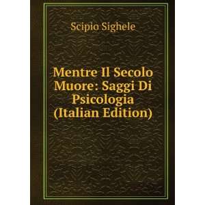   Muore Saggi Di Psicologia (Italian Edition) Scipio Sighele Books