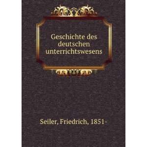   des deutschen unterrichtswesens Friedrich, 1851  Seiler Books