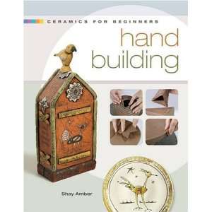    Hand Building (A Lark Ceramics Book) [Hardcover] Shay Amber Books