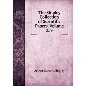   of Scientific Papers, Volume 359 Arthur Everett Shipley Books