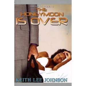  The Honeymoon is Over Keith Lee Johnson Books