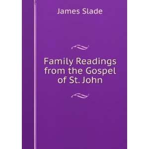    Family Readings from the Gospel of St. John James Slade Books