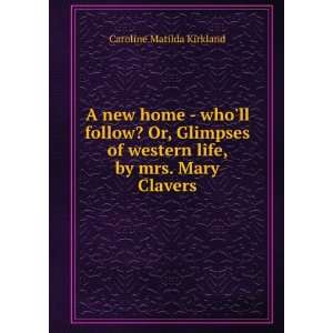   western life, by mrs. Mary Clavers Caroline Matilda Kirkland Books