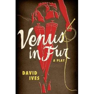 Venus in Fur A Play by David Ives ( Paperback   Nov. 30, 2011)