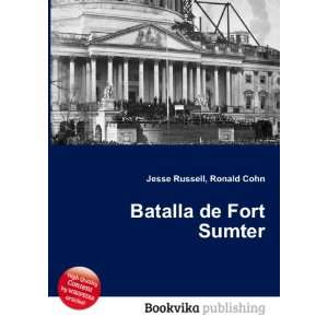  Batalla de Fort Sumter Ronald Cohn Jesse Russell Books