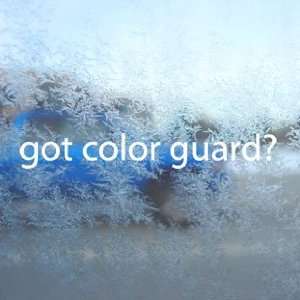  Got Color Guard? White Decal Dance Flag Military Car White 