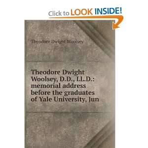  Theodore Dwight Woolsey, D.D., LL.D. memorial address 