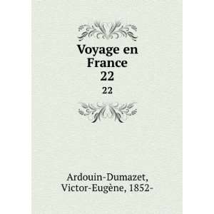  Voyage en France. 22 Victor EugÃ¨ne, 1852  Ardouin 