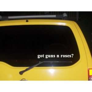  got guns n roses? Funny decal sticker Brand New 