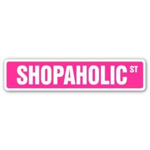 SHOPAHOLIC Street Sign shopping shop lover love buying clothes hobby 