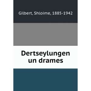  Dertseylungen un drames Shloime, 1885 1942 Gilbert Books