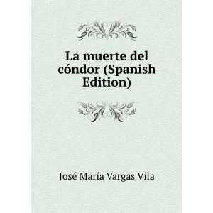   del cÃ³ndor (Spanish Edition) JosÃ© MarÃ­a Vargas Vila Books