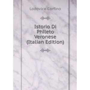   Istorio Di Phileto Veronese (Italian Edition) Lodovico Corfino Books