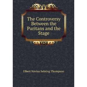  The Controversy Between the Puritans and the Stage Elbert 