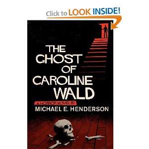  The Ghost of Caroline Wald; A Ghost Story and Horror Novel 