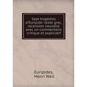   critique et explicatif Henri Weil Euripides  Books