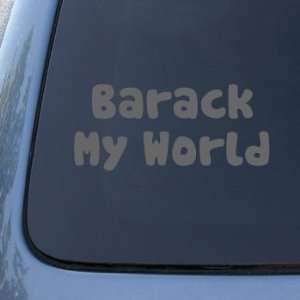 BARACK MY WORLD   Obama   Vinyl Car Decal Sticker #1682  Vinyl Color 