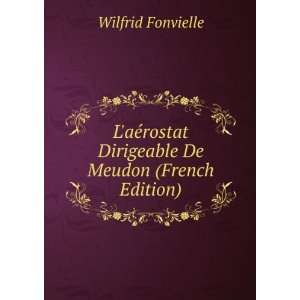  rostat Dirigeable De Meudon (French Edition) Wilfrid Fonvielle Books