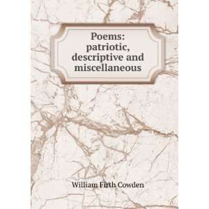   patriotic, descriptive and miscellaneous William Firth Cowden Books