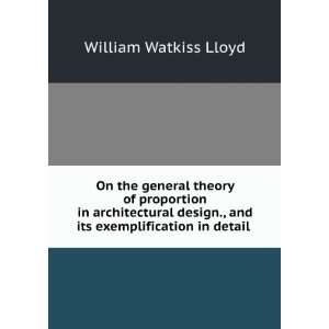   ., and its exemplification in detail . William Watkiss Lloyd Books