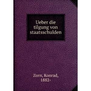    Ueber die tilgung von staatsschulden Konrad, 1882  Zorn Books