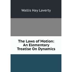  The Laws of Motion An Elementary Treatise On Dynamics 