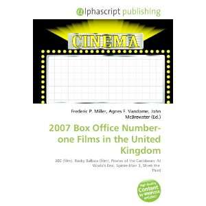 2007 Box Office Number one Films in the United Kingdom 9786133882973 