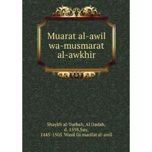  Muarat al awil wa musmarat al awkhir Al Dadah, d. 1598 