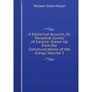 Statistical Account, Or, Parochial Survey of Ireland Drawn Up from 