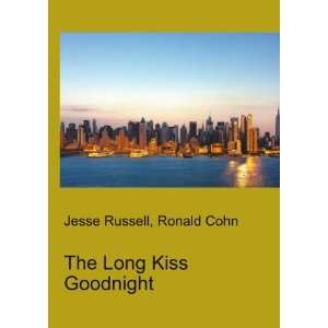  The Long Kiss Goodnight Ronald Cohn Jesse Russell Books