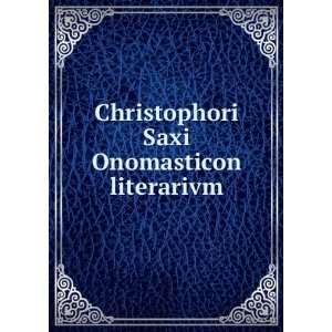  Christophori Saxi Onomasticon literarivm Christoph 