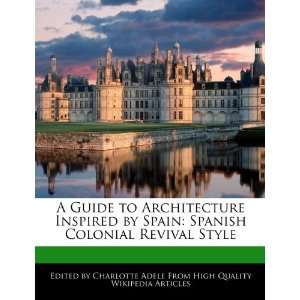   Spanish Colonial Revival Style (9781276174039) Charlotte Adele Books