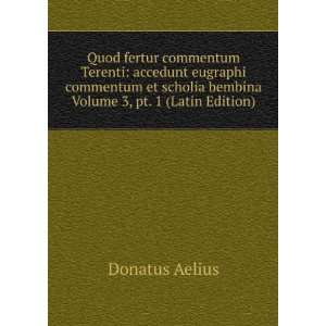   scholia bembina Volume 3, pt. 1 (Latin Edition) Donatus Aelius Books