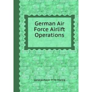  German Air Force airlift operations. Fritz Morzik Books