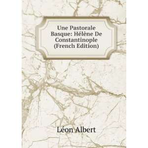   HÃ©lÃ¨ne De Constantinople (French Edition) LÃ©on Albert Books