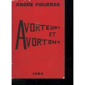  Avorteurs et avortons Figueras André Books