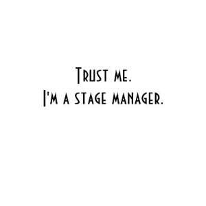  Trust me. Im a stage manager. Mug