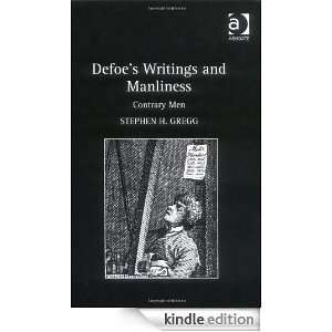 Defoes Writings and Manliness Stephen H. Gregg  Kindle 