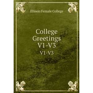  College Greetings. V1 V3 Illinois Female College Books