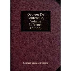   Fontenelle, Volume 3 (French Edition) Georges Bernard Depping Books