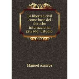  del derecho internacional privado Estudio . Manuel AzpÃ­roz Books