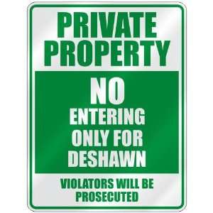 PRIVATE PROPERTY NO ENTERING ONLY FOR DESHAWN  PARKING SIGN  