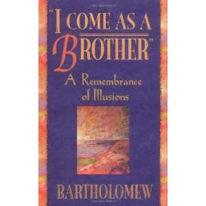  I Come as a Brother [Paperback] Bartholomew Books