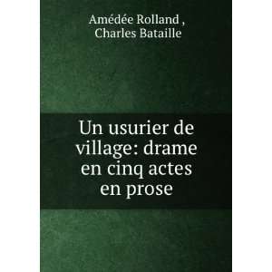   en cinq actes en prose Charles Bataille AmÃ©dÃ©e Rolland  Books