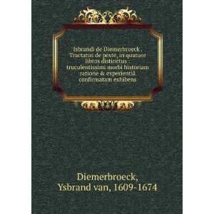  Isbrandi de Diemerbroeck . Tractatus de peste, in quatuor 