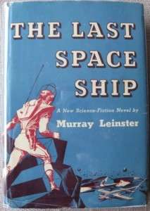 Murray Leinster LAST SPACE SHIP  1949 1st ed HB *review  