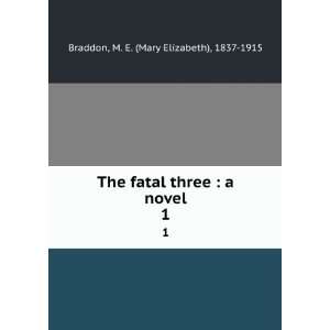   three  a novel. 1 M. E. (Mary Elizabeth), 1837 1915 Braddon Books