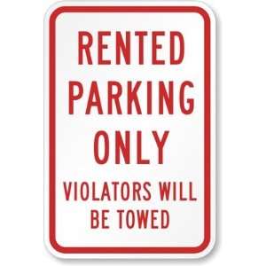  Rented Parking Only Violators Will be Towed Aluminum Sign 